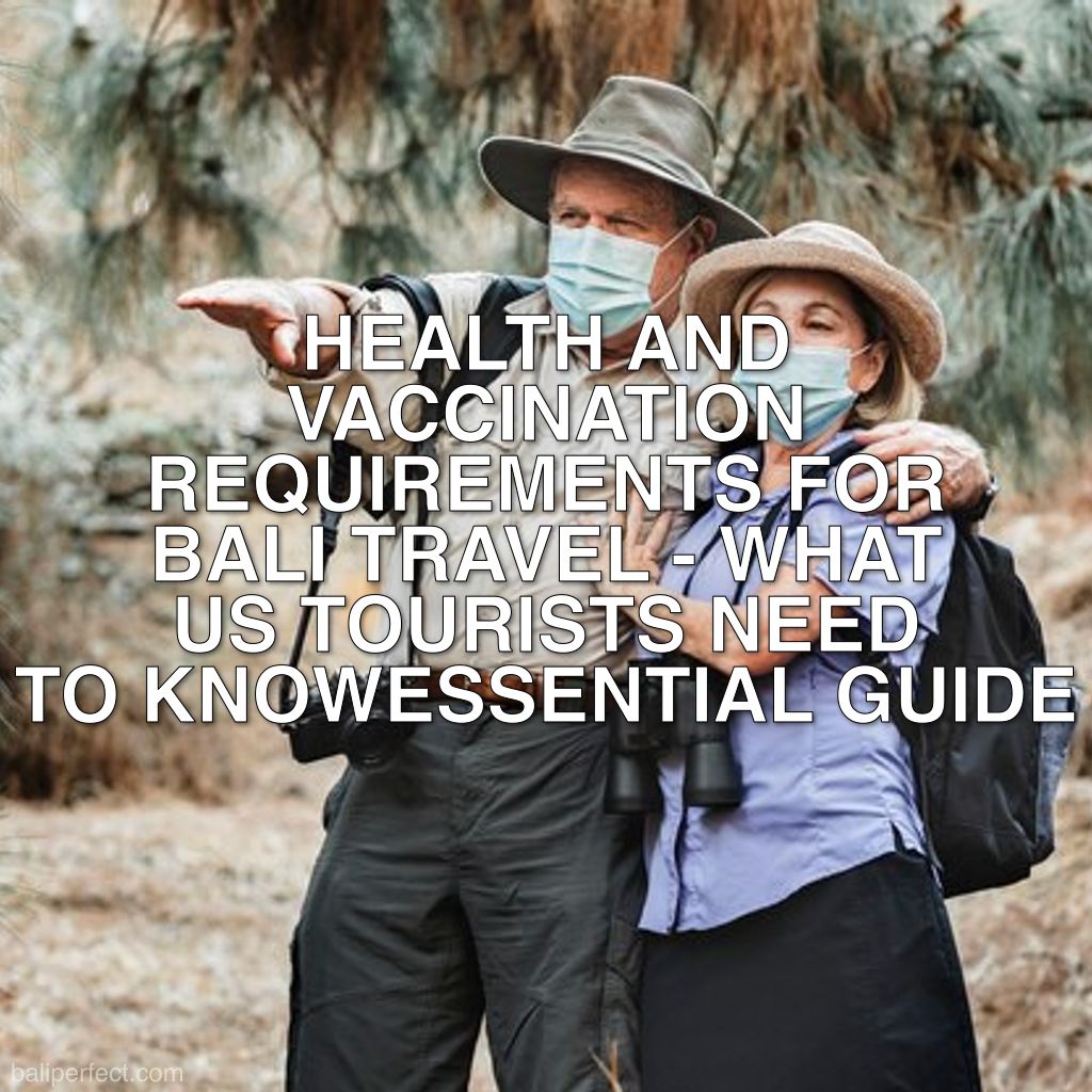 Health and Vaccination Requirements for Bali Travel - Essential Guide: Health and Vaccination Requirements for Bali Travel - What US Tourists Need to Know
