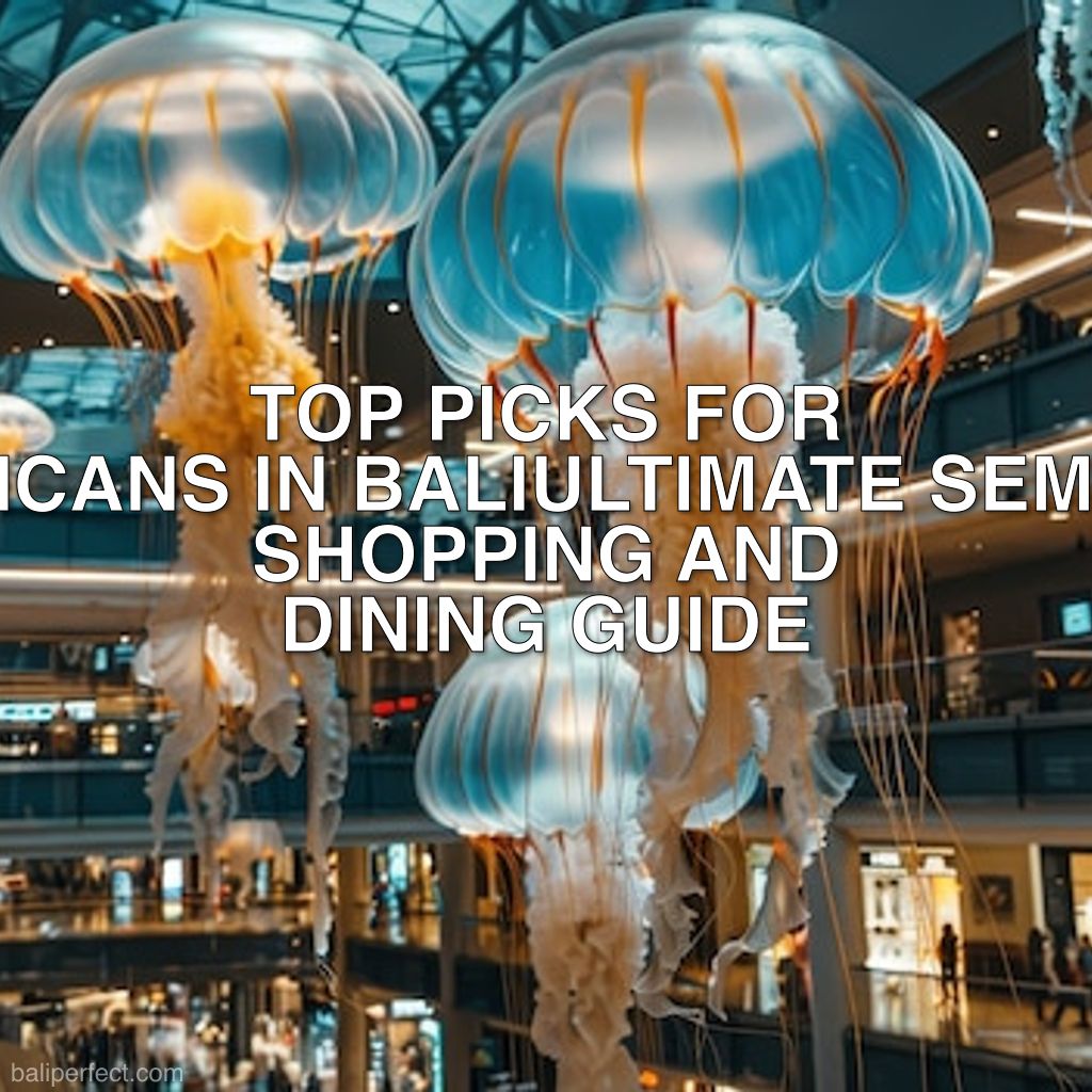 Seminyak Shopping and Dining Guide for Americans - Ultimate Seminyak Shopping and Dining Guide: Top Picks for Americans in Bali