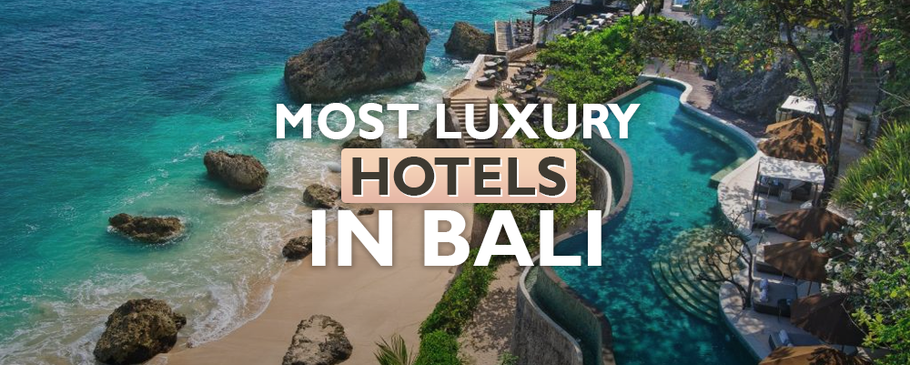 Most Luxurious Hotels Bali